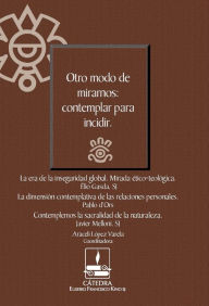 Title: Otro modo de mirarnos:: contemplar para incidir, Author: Élio Estanislau Gasda