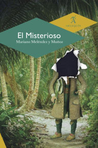 Title: El Misterioso, Author: Mariano Meléndez y Muñoz