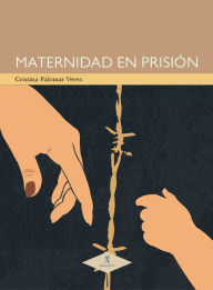 Title: Maternidad en prisión, Author: Cristina Palomar Verea