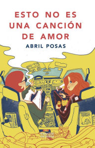 Title: Esto no es una canción de amor, Author: Abril Posas