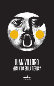 Title: ¿Hay vida en la Tierra?, Author: Juan Villoro