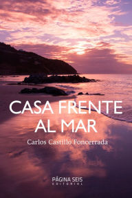 Title: Casa frente al mar, Author: Carlos Castillo Foncerrada