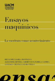 Title: Ensayos maquínicos: La escritura como acontecimiento, Author: Bily López