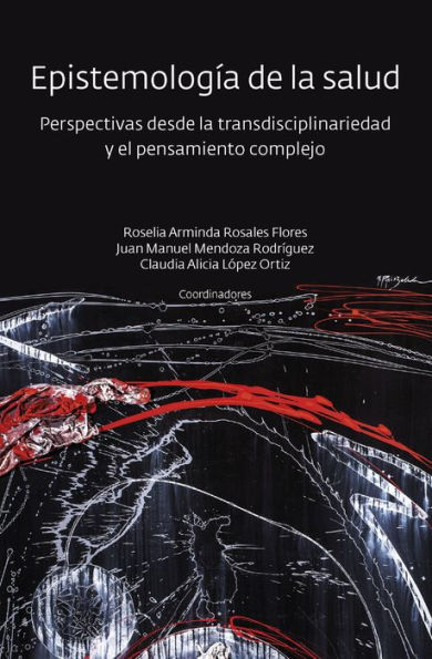 Epistemología de la salud: Perspectivas desde la transdisciplinariedad y el pensamiento complejo