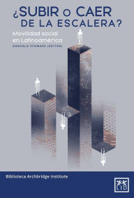 Title: ¿Subir o caer de la escalera?: Movilidad social en Latinoamérica, Author: Gonzalo Schwarz