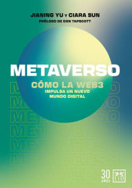 Title: Metaverso: CÓMO LA WEB3. Impulsa un nuevo mundo digital, Author: Jianing Yu