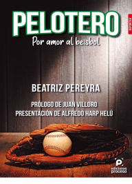 Title: Pelotero. Por amor al beisbol, Author: Beatriz Pereyra