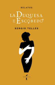 Title: La Duquesa de Escobedo, Author: Sergio Telles