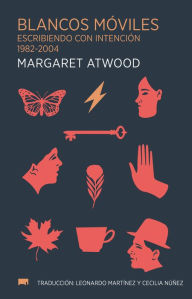 Title: Blancos móviles: Escribiendo con intención 1982-2004, Author: Margaret Atwood