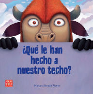 Title: ¿Qué le han hecho a nuestro techo?, Author: Marcos Almada Rivero