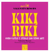 Title: Kikiriki: Como cantan y juegan los niños de aquí, Author: Valentín Rincón