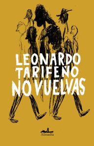 Title: No vuelvas: Un periodista entre los deportados mexicanos a Tijuana, Author: Leonardo Tarifeño