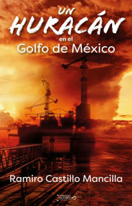 Title: Un huracán en el Golfo de México, Author: Ramiro Castillo Mancilla