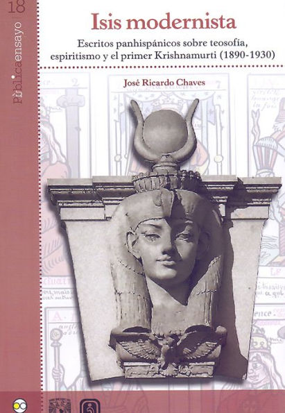 Isis modernista: Escritos panhispánicos sobre teosofía, espiritismo y el primer Krishnamurti (1890-1930)