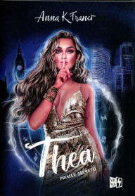 Title: Thea. Primer secreto, Author: Anna K. Franco