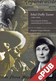 Title: Ethel Duffy Turner (1855-1969): Una existencia al límite, conmovida por la revolución, Author: Margarita Vasquez Montaño
