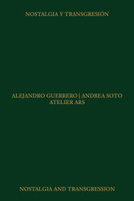 Title: Atelier ARS: Nostalgia and Transgression, Author: Alejandro Guerrero