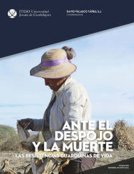 Title: Ante el despojo y la muerte: Las resistencias guardianas de vida, Author: David Velasco-Yáñez