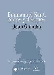 Title: Emmanuel Kant, antes y después, Author: Jean Grondin