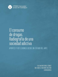 Title: El consumo de drogas. Radiografía de una sociedad adictiva: Aportes y reflexiones desde un estado del arte, Author: Noemí Gómez Gómez