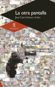 Title: La otra pantalla, Author: José Luis Gómez Lobo