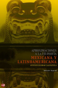 Title: Aproximaciones a la filosofía mexicana y latinoamericana, Author: Gustavo Escobar
