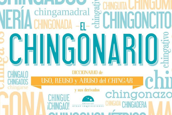 El Chingonario: Diccionario de uso, reuso y abuso del chingar y sus  derivados|eBook