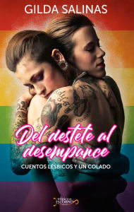 Title: Del destete al desempance: Cuentos lésbicos y un colado, Author: Gilda Salinas