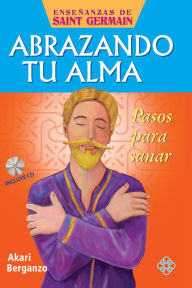 Title: Abrazando tu alma: Pasos para sanar, Author: Akari Berganzo