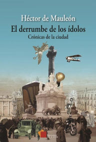Title: El derrumbe de los i: Crónicas de la ciudad, Author: Héctor de Mauleón