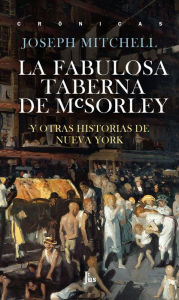 Title: La fabulosa taberna de McSorley, Author: Joseph Mitchell