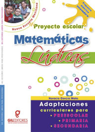 Title: Mi proyecto escolar Matemáticas Lúdicas: Adaptaciones curriculares para preescolar, primaria y secundaria, Author: Horacio García Mata