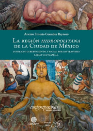 Title: La región hidropolitana de la Ciudad de México: Conflicto gubernamental y social por los trasvases Lerma y Cutzamala, Author: Arsenio Ernesto González