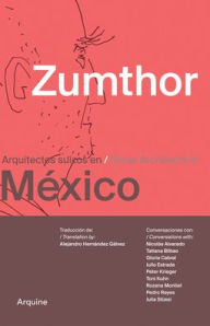 Title: Zumthor in Mexico: Swiss Architects in Mexico, Author: Tatiana Bilbao