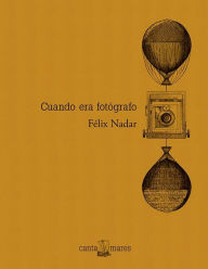 Title: Cuando era fotógrafo, Author: Félix Nadar