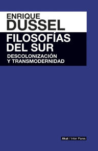 Title: Filosofía del sur: Descolonización y transmodernidad, Author: Enrique Dussel