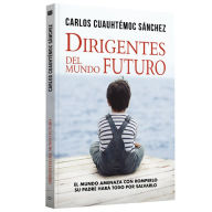 Title: Dirigentes del mundo futuro, Author: Carlos Cuauhtémoc Sánchez