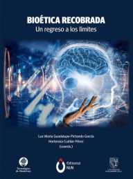 Title: Bioética recobrada: Un regreso a los límites, Author: Hortensia Pérez Cuéllar