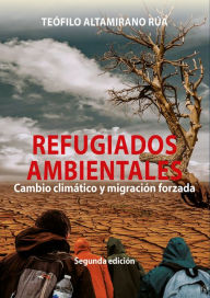 Title: Refugiados ambientales: Cambio climático y migración forzada, Author: Teófilo Altamirano