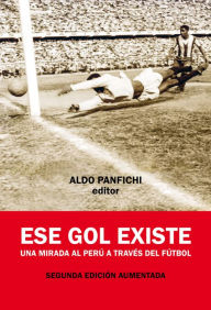 Title: Ese gol existe: Una mirada al Perú a través del fútbol, Author: Aldo Panfichi