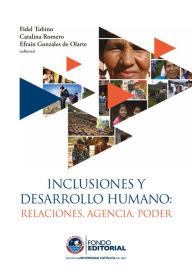 Title: Inclusiones y desarrollo humano: Relaciones, agencia, poder, Author: Fidel Tubino