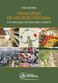 Title: Principios de Microeconomía: Un enfoque de sentido común, Author: Iván Rivera