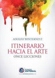 Title: Itinerario hacia el arte: Once Lecciones, Author: Adolfo Winternitz Wurmser