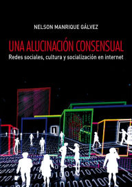 Title: Una alucinación consensual, Author: Nelson Manrique Gálvez