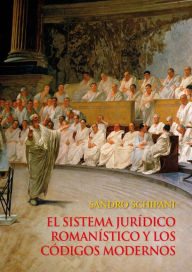 Title: El sistema jurídico romanístico y los códigos modernos, Author: Sandro Schipani