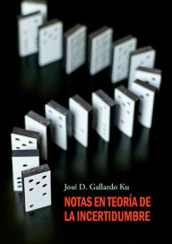 Title: Notas en teoría de la incertidumbre, Author: José D. Gallardo Ku