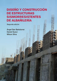 Title: Diseño y construcción de estructuras sismorresistentes de albañilería, Author: Ángel San Bartolomé