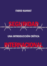 Title: Seguridad internacional: Una introducción crítica, Author: Farid Kahhat