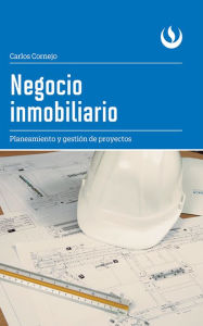 Title: Negocio inmobiliario: Planeamiento y gestión proyectos, Author: Carlos Cornejo
