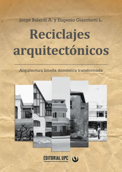 Reciclajes arquitectónicos: Arquitectura limeña doméstica transformada